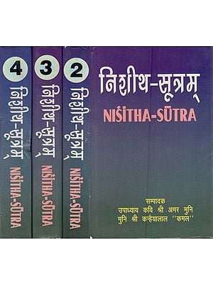 निशीथ-सूत्रम्: Nisitha- Sutra with Bhashya by Sthavir Pungava Shri Visahgani Mahattar and Vishesh Churni By Acharya Pravar Shri Jindas Mahattar (Set of 4 Volumes)