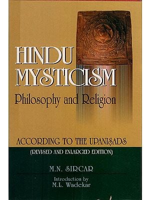 Hindu Mysticism: Philosophy and Religion (According to the Upanisads, Revised and Enlarged Edition)