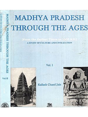 Madhya Pradesh Through The Ages- From The Earliest Times to 1305 A.D (A Study of Culture and Civilization)