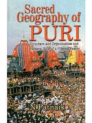 Sacred Geography of Puri (Structure and Organisation, and Cultural Role of a Pilgrim Centre)