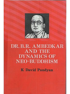 Dr. B. R. Ambedkar and the Dynamics of Neo- Buddhism