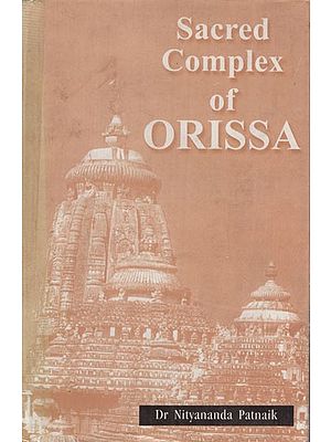 Sacred Complex of Orissa (Study of Three Major Aspects of the Sacred Complex)