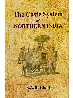 The Caste System of Northern India (With Special Reference to the United Provinces of Agra and Oudh)