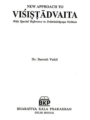 New Approach to Visistadvaita- with Special Reference to Svaminarayana Vedanta