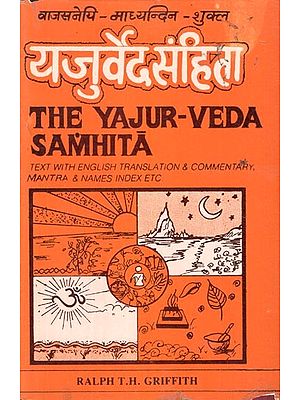 यजुर्वेद संहिता- The Yajur-Veda Samhita: Text With English Translation & Commentary, Mantra & Names Index etc. (An Old and Rare Book)