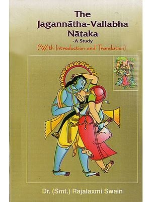 The Jagannatha- Vallabha Nataka (A Study with Introduction and Translation)