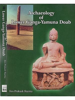 Archaeology of Lower Ganga- Yamuna Doab- Cirea 1200 B. C. to 1200 A. D. (Set of 2 Volumes)