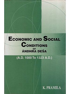 Economic and Social Conditions of Andhra Desa (A.D. 1000 to 1323 A. D.)