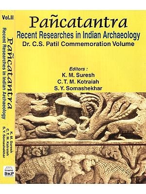 Pancatantra: Recent Researches in Indian Archaeology (Dr. C.S. Patil Commemoration Volume) (Set of 2 Volumes)