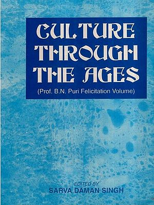 Culture Through the Ages- Prof. B.N. Puri Felicitation Volume (An Old and Rare Book)