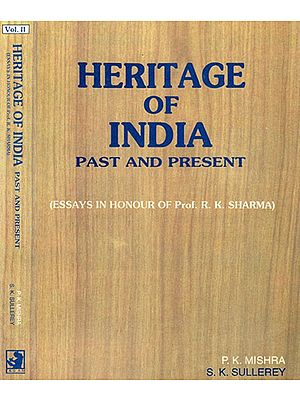 Heritage of India: Past and Present (Essays In Honour of Prof. R.K. Sharma) (Set of 2 Volumes)