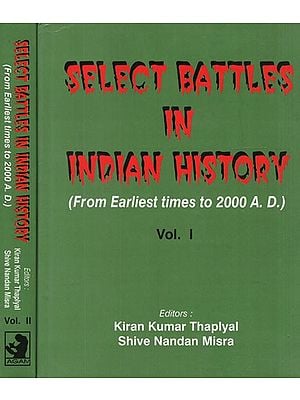 Select Battles In Indian History- From Earliest Times to 2000 A. D. (Set of 2 Volumes)