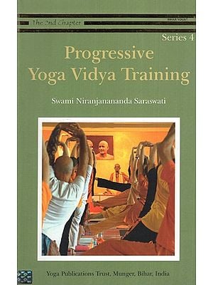 Progressive Yoga Vidya Training- A Practice Guide (The 2nd Chapter Series 4)