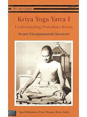 Kriya Yoga Yatra 1- Understanding Pratyahara Kriyas (The 2nd Chapter)