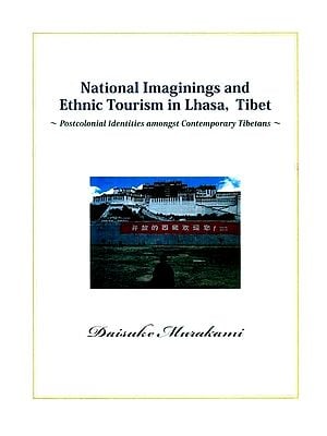 National Imaginings and Ethnic Tourism in Lhasa, Tibet- Postcolonial Identities amongst Contemporary Tibetans