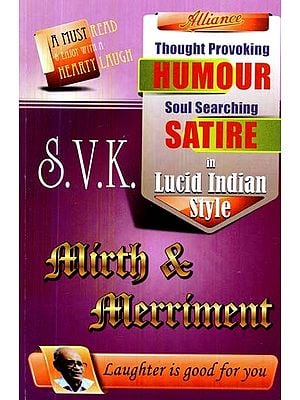 Mirth & Merriment: Thought Provoking Humour Soul Searching Satire in Lucid Indian Style