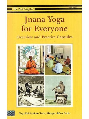 Jnana Yoga for Everyone- Overview and Practice Capsules (The 2nd Chapter)