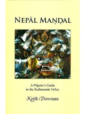 Nepal Mandal- A Pilgrim's Guide to the Kathmandu Valley