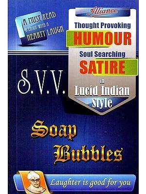 Soap Bubbles: Thought Provoking Humour Soul Searching Satire in Lucid Indian Style