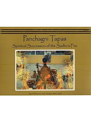 Panchagni Tapas: Spiritual Succession of the Sadhu's Fire