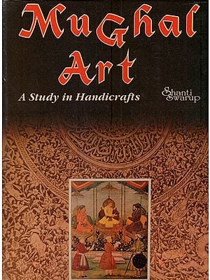Mughal Art: A Study in Handicrafts