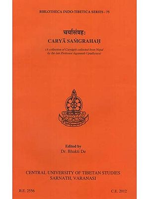 चर्यासंग्रहः Carya Samgrahah (A Collection of Caryagiti Collected from Nepal by the Late Professor Jagannath Upadhyaya)