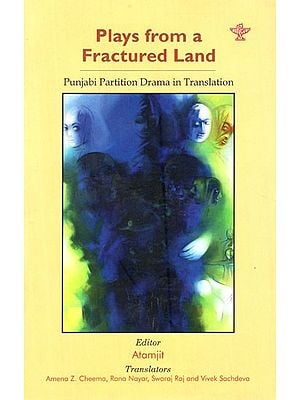 Plays from a Fractured Land (Punjabi Partition Drama in Translation)