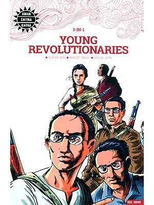 Young Revolutionaries- Surjya Sen, Bhagat Singh and Bagha Jatin: 3 in 1 (Comic Book)