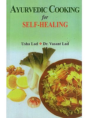 Ayurvedic Cooking for Self- Healing