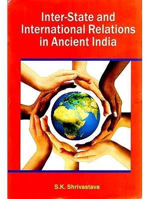 Inter-State and International Relations in Ancient India (Under the Mauryas and the Guptas)