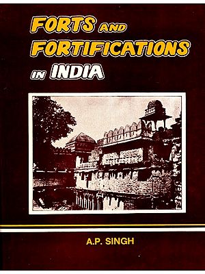 Forts and Fortifications in India (With Special Reference to Central India) (An Old and Rare Book)