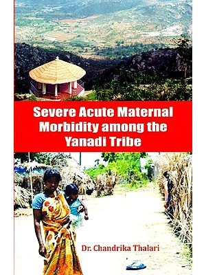 Severe Acute Maternal Morbidity Among the Yanadi Tribe