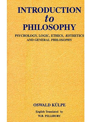 Introduction to Philosophy- Psychology Logic, Ethics, Aesthetics and General Philosophy