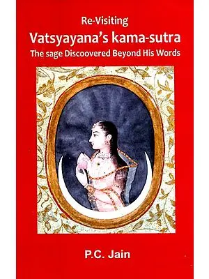 Vatsyayana's Kama-Sutra- The Sage Discoovered Beyond His Words