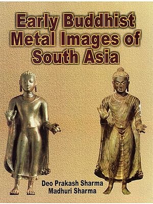 Early Buddhist Metal Images of South Asia