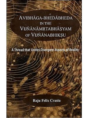 Avibhaga-Bhedabheda in the Vijnanamrtabhasyam of Vijnanabhiksu