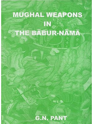 Mughal Weapons in the Babur-nama (An Old & Rare Book)