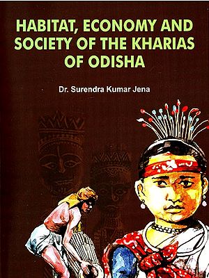 Habitat, Economy and Society of the Kharias of Odisha