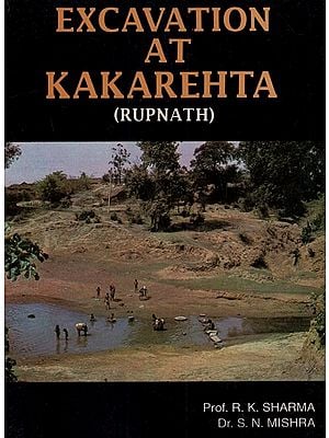 Excavation at Kakarehta- Roopnarrhi (An Old & Rare Book)
