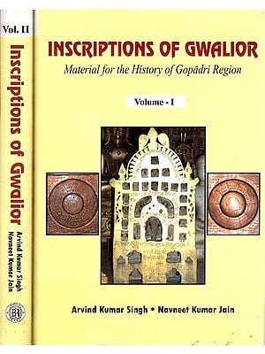 Inscriptions of Gwalior: Material for the History of Gopadri Region (Set of 2 Volumes)