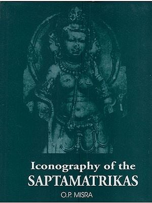 Iconography of the Saptamatrikas (An Old & Rare Book)