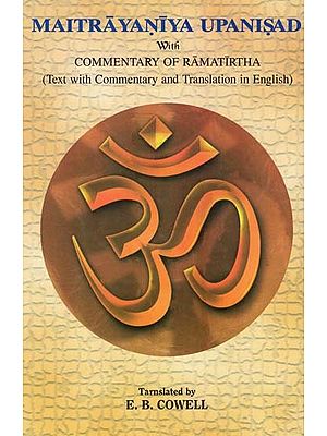 Maitrayaniya Upanisad With Commentary of Ramatirtha (Text With Commentary And Translation In English)