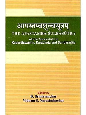 आपस्तम्बशुल्बसूत्रम्: The Apastamba-Sulbasutra (With the Commentaries of Kapardiswamin, Karavinda and Sundararaja)