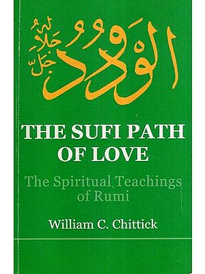 The Sufi Path of Love- The Spiritual Teachings of Rumi