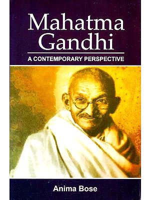 Mahatama Gandhi (A Contemporary Perspective)