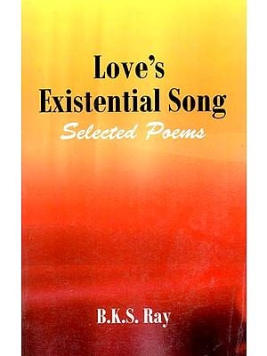 Love's Existential Song (Selected Poems)