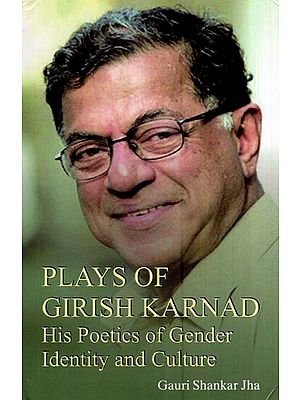 Plays of Girish Karnad - His Poetics of Gender, Identity and Culture