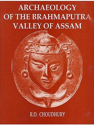 Archaeology of the Brahmaputra Valley of Assam- Pre Ahom Period (An Old & Rare Book)