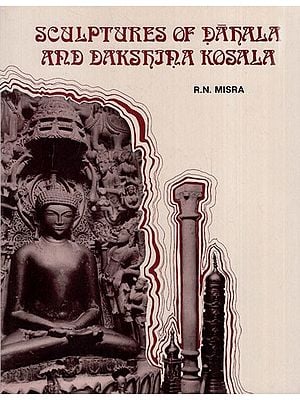 Sculptures of Dahala and Dakshina Kosala and Their Background (An Old & Rare Book)