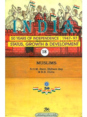 India-50 Years of Independence- 1947-97 Status, Growth & Development: Muslims (Part-18)